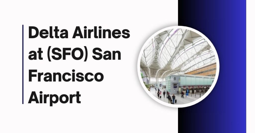 What Terminal is Delta Airlines at SFO