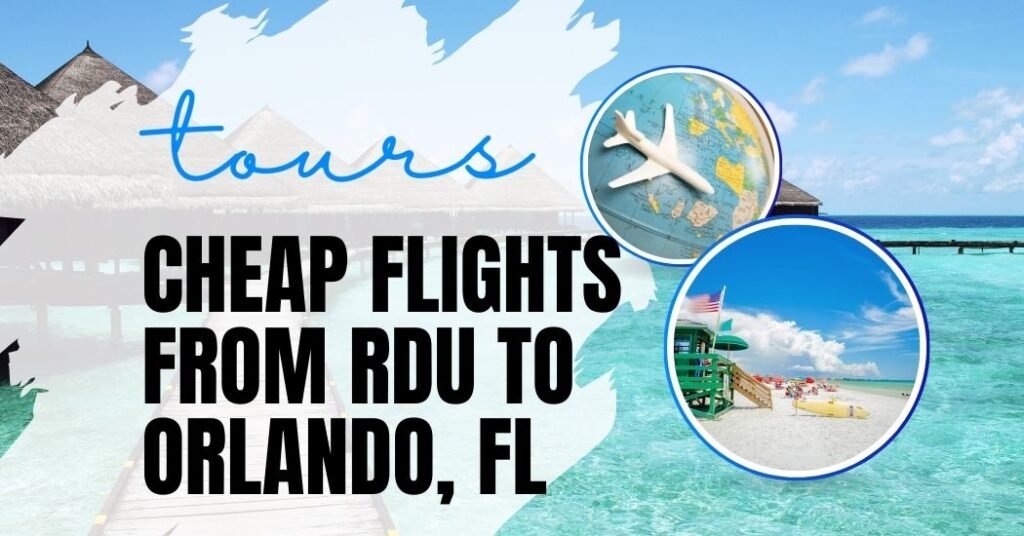 Cheap Flights from RDU to Orlando, FL