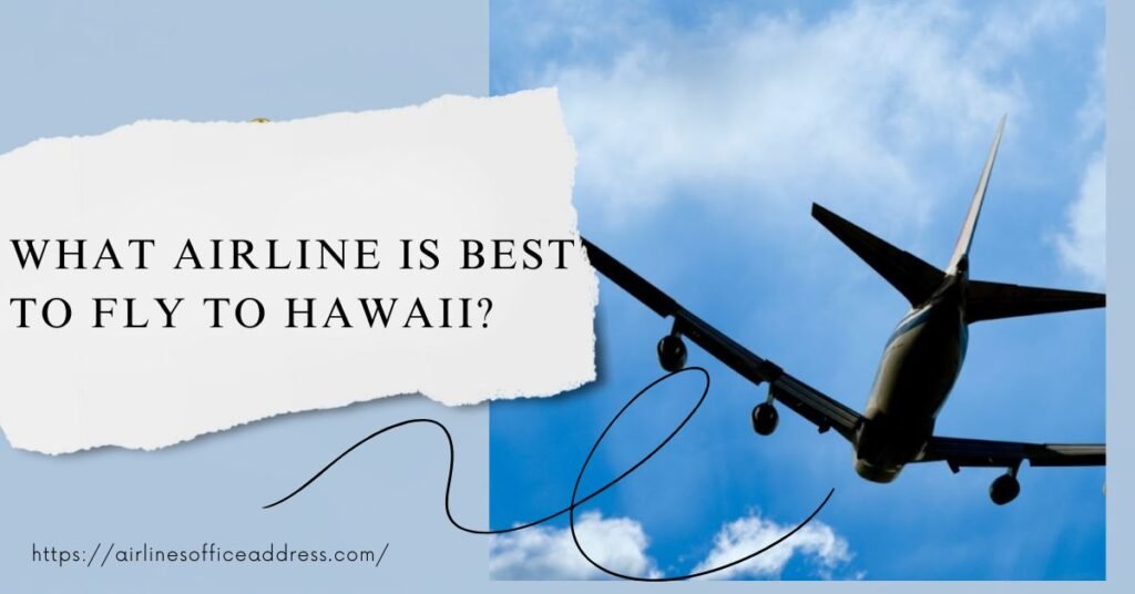 What Airline is best to fly to Hawaii